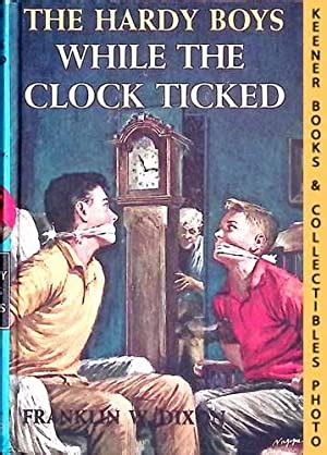 While The Clock Ticked : Hardy Boys Mystery Stories #11: The Hardy Boys ...