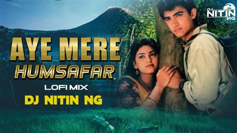 Aye Mere Humsafar (Lofi Mix)( Dj Nitin NG) |Qayamat Se Qayamat Tak | Aamir Khan, Juhi Chawla.# ...