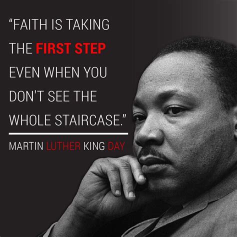 "Faith is taking the first step even when you don't see the whole ...