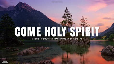 COME HOLY SPIRIT // INSTRUMENTAL SOAKING WORSHIP // SOAKING WORSHIP MUSIC - YouTube