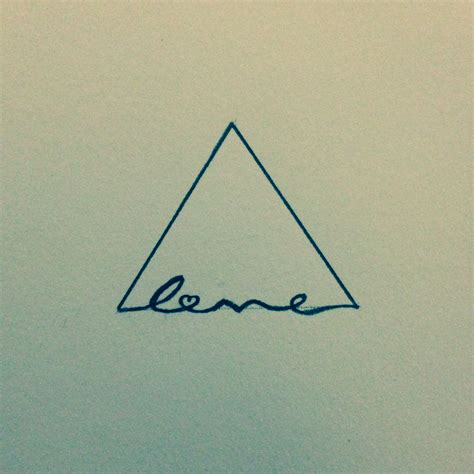 Triangle Symbol means positive change but if you place love at the end ...