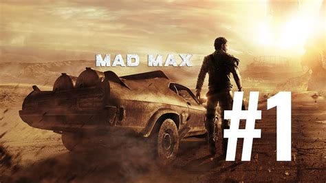 Mad Max Walkthrough Gameplay Part 1 - Wasteland - Mission 1 (Video Game ...