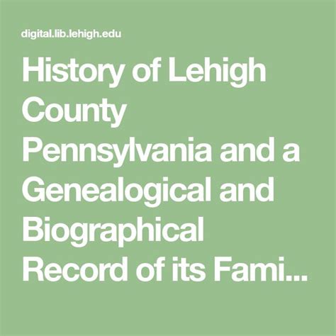 History of Lehigh County Pennsylvania and a Genealogical and Biographical Record of its Families ...