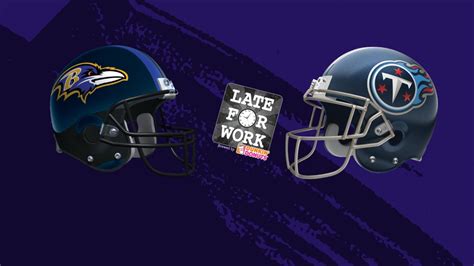 Late for Work 10/12: Predictions for Ravens vs. Titans