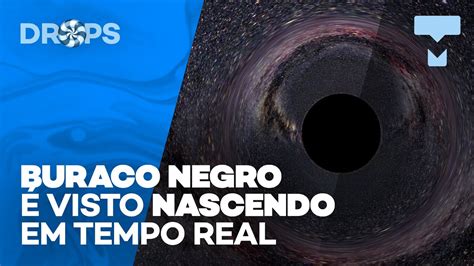 Nascimento de BURACO NEGRO é visualizado por cientistas – TecMundo ...