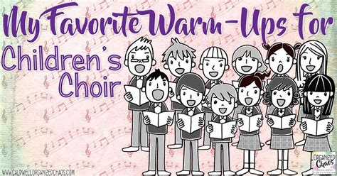 My Favorite Warm-ups for Children's Choir | Organized Chaos