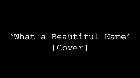 'What a Beautiful Name' - [COVER] - YouTube