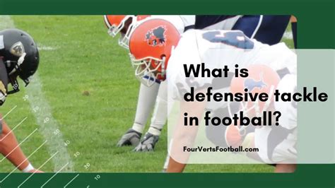 What Is A Defensive Tackle In Football - Four Verts Football