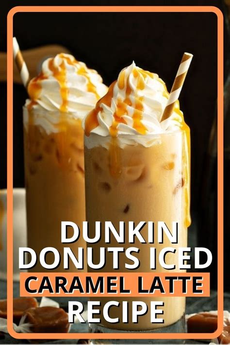 Dunkin‌ ‌Donuts‌ ‌Iced‌ ‌Caramel‌ ‌Latte‌ ‌Recipe‌ (Copycat)