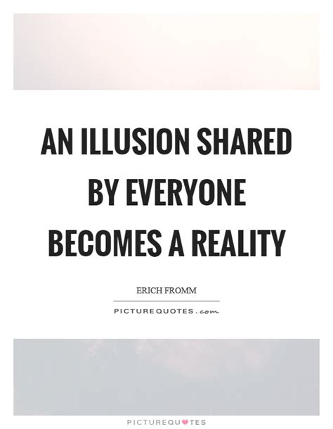 Illusion Quotes | Illusion Sayings | Illusion Picture Quotes