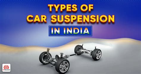 5 Types Of Car Suspension Available In India!