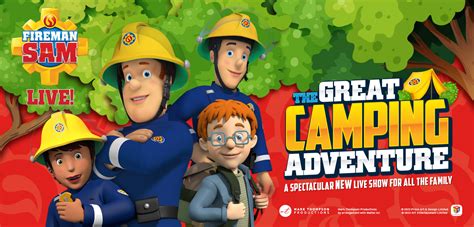 FIREMAN SAM LIVE! THE GREAT CAMPING ADVENTURE