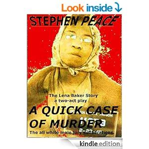 A QUICK Case Of Murder or The Trial of Lena Baker - Kindle edition by Stephen Peace. Literature ...