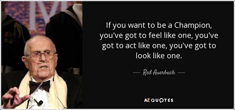 Red Auerbach quote: If you want to be a Champion, you've got to...