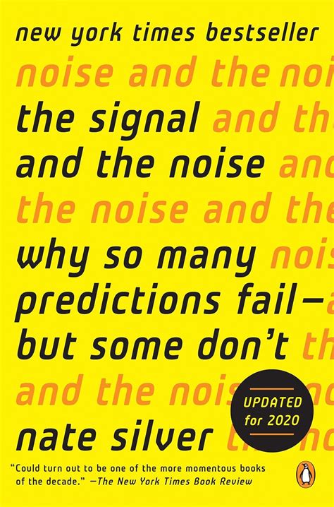 The Signal and the Noise: Why So Many Predictions Fail-But Some Don't ...