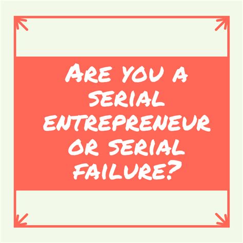 Serial Entrepreneur or Serial Failure? | ToughNickel