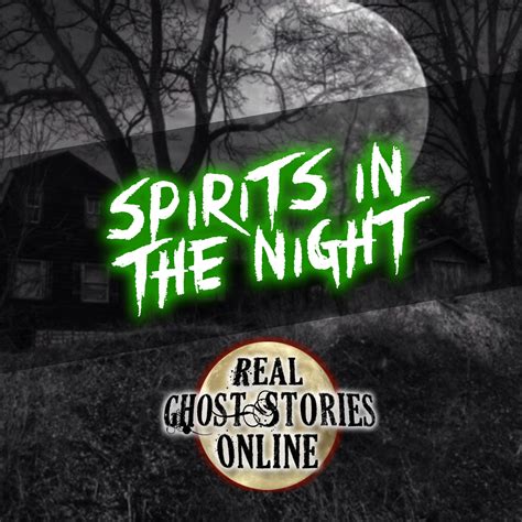 Spirits In The Night - Real Ghost Stories Online