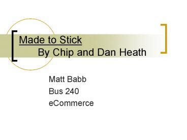 PPT – Made to Stick By Chip and Dan Heath PowerPoint presentation ...