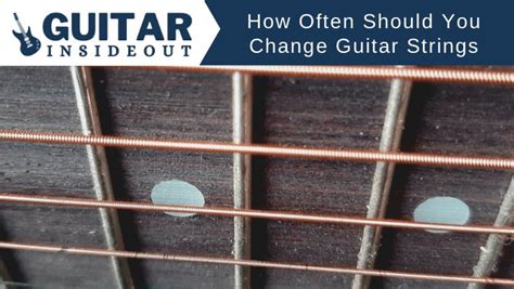 How Often Should you Change Guitar Strings? (And the Signs it's Time to) - Guitar Inside Out