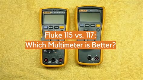 Fluke 115 vs. 117: Which Multimeter is Better? - ElectronicsHacks