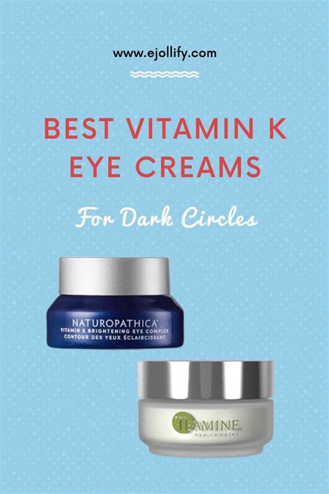 5 Best Vitamin K Eye Cream To Target Dark Circles | Vitamin k, Eye ...