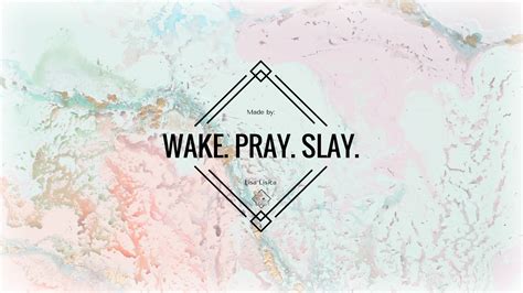 Wake. Pray. Slay. Wallpaper I Lisa Lisica ©. Christian Quotes Desktop Wallpaper, Bible Verse ...