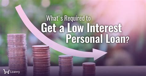 What's Required to Get a Low Interest Personal Loan? - Loanry