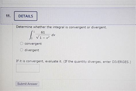 Solved 11. DETAILS Determine whether the integral is | Chegg.com