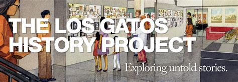 The Los Gatos History Project Events, Programs, Exhibitions— NUMU