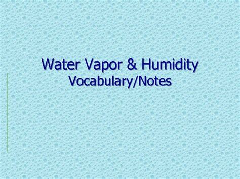 Water Vapor Humidity VocabularyNotes 1 water vapor water