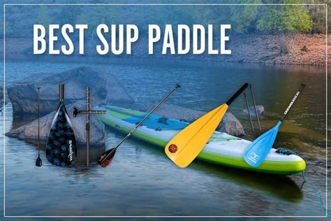 8 Best SUP Paddle Reviews 2023 [Lightweight Adjustable & Carbon Fiber]