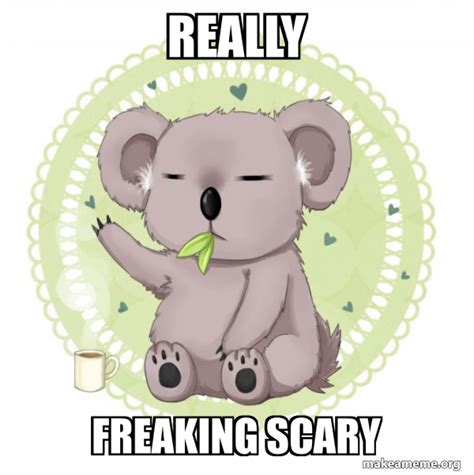 Really Freaking scary - Aussie Koala doing the night shift | Make a Meme