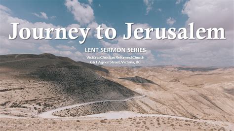 Journey to Jerusalem this Lent - Victoria Christian Reformed Church