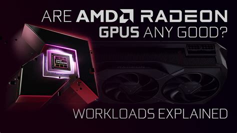 Are AMD Graphics Cards Any Good? [Workloads Explored]