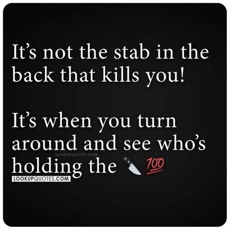 It's not the stab in the back that kills you..