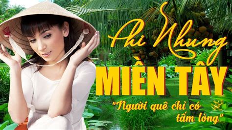 Phi Nhung – Liên Khúc Miền Tây Hay Nhất 2018 Nhạc Trữ Tình Quê Hương Chọn Lọc Hay Nhất Của Phi ...