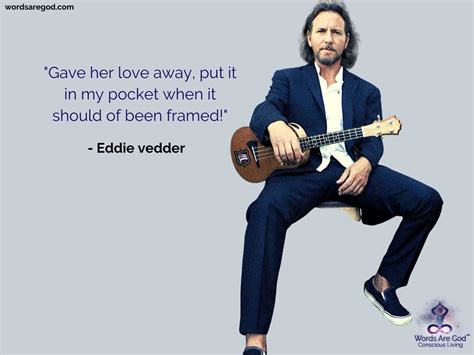 Eddie Vedder Quotes | Eddie vedder, Rare quote, Inspirational quotes motivation