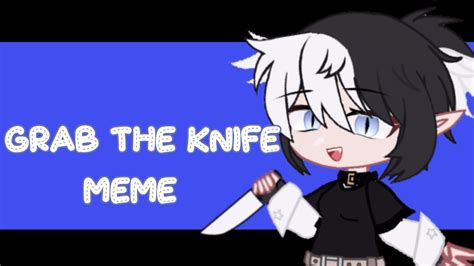 Grab The Knife Meme || Gacha animation (tw : flash and blood) - YouTube