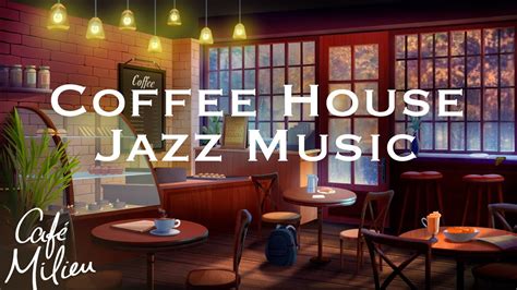 Coffee House Jazz Music | Relaxing Jazz with Cozy Coffee Shop Ambience | Café Milieu - YouTube