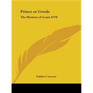 Prince or Creole: The Mystery of Louis 17, | BiggerBooks