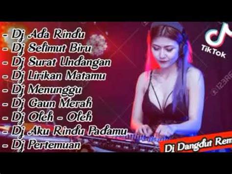 DJ Dangdut Terbaru 2020 Slow Remix Enak Didengar DJ Ada Rindu full bass ...