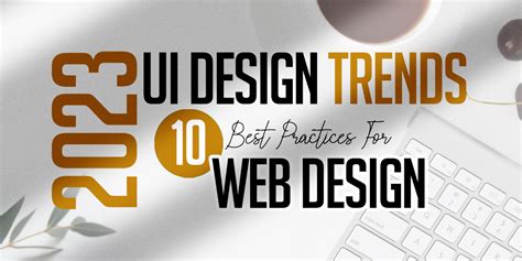 2023 UI Design Trends: 10 Best Practices For Web Design (2023)