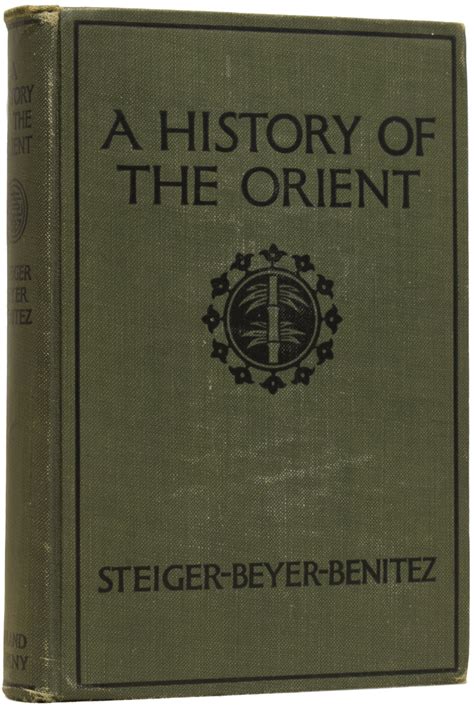 A History of the Orient by STEIGER, G. Nye; BEYER, H. Otley; and ...