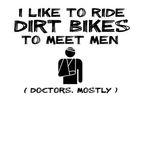 Dirt Bike Quotes and Sayings: Meet Women Dirt Bike Motocross Funny ...