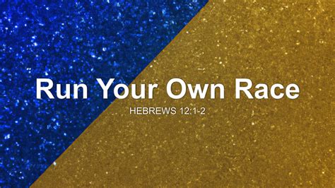 Run Your Own Race Sermon by Sermon Research Assistant, Hebrews 12:1-2 ...