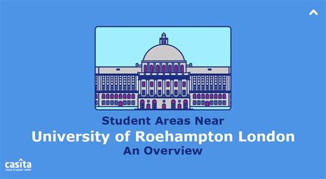 Student Areas Near University of Roehampton London: An Overview | Casita.com