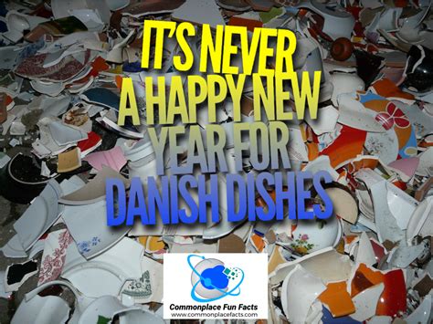 It is Never a Happy New Year for Danish Dishes – Commonplace Fun Facts