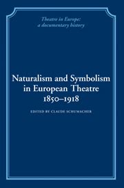 Naturalism and symbolism european theatre 18501918 | European theatre | Cambridge University Press