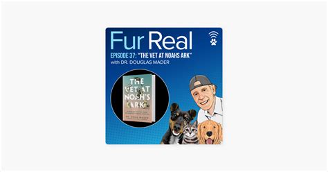 ‎Fur Real with Mark Kyle: Ep. 37 "THE VET AT NOAHS ARK" Dr. Douglas Mader on Apple Podcasts