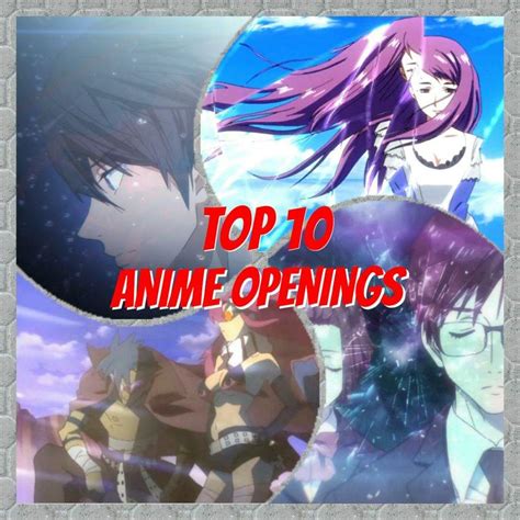 My Top 10 Anime Openings! | Anime Amino